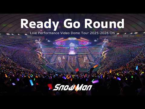 Snow Man 'Ready Go Round' Live Performance Video 〜 Dome Tou… サムネイル